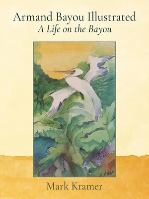 cover image of Armand Bayou Illustrated a Life on the Bayou